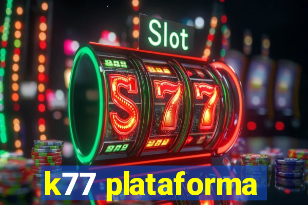 k77 plataforma